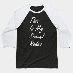 This Is My Second Rodeo Baseball T-Shirt